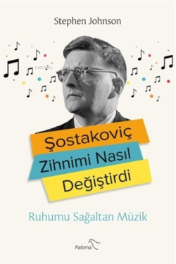 Şostakoviç Zihnimi Nasıl Değiştirdi;Ruhumu Sağaltan Müzik