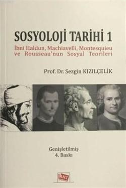 Sosyoloji Tarihi 1 İbri Haldun, Machiavelli, Montesquieu ve Rousseau'nun Sosyal Teorileri