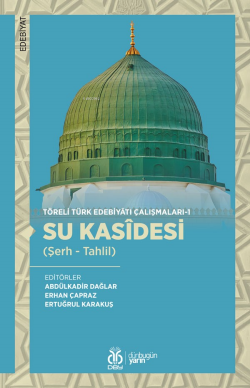 Su Kasîdesi (Şerh - Tahlil);Töreli Türk Edebiyatı Çalışmaları - 1