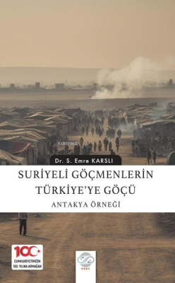 Suriyeli Göçmenlerin Türkiye'ye Göçü: Antakya Örneği