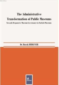 The Administrative Transformation of Public Museums - Burak Hergüner |
