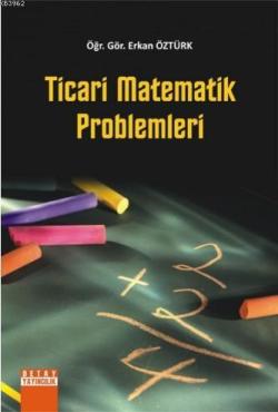 Ticari Matematik Problemleri - Erkan Öztürk (Öğr. Gör.) | Yeni ve İkin