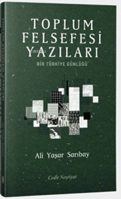 Toplum Felsefesi Yazıları - Bir Türkiye Günlüğü