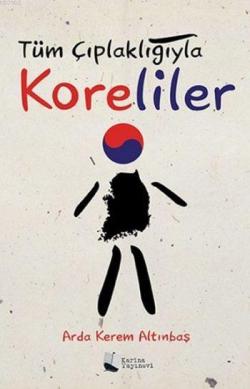 Tüm Çıplaklığıyla Koreliler - Arda Kerem Altınbaş | Yeni ve İkinci El 