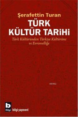 Türk Kültür Tarihi; Türk Kültüründen Türkiye Kültürüne ve Evrenselliğe