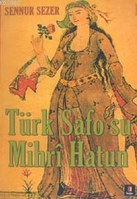 Türk Safo'su Mihrî Hatun; Divan Edebiyatının Tek Kadın Şairinin Yaşamöyküsü