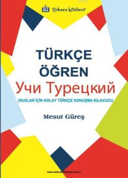 Türkçe Öğren; Ruslar İçin Kolay Türkçe Konuşma Kılavuzu