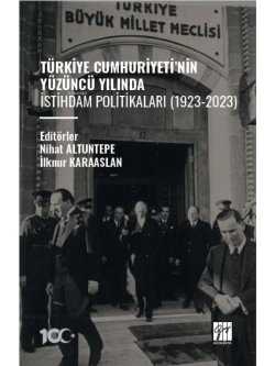 Türkiye Cumhuriyeti’nin Yüzüncü Yılında İstihdam Politikaları (1923-2023)