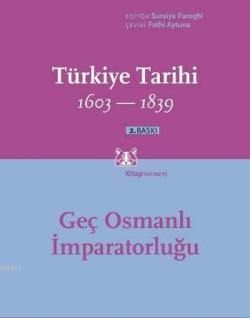 Türkiye Tarihi 1603-1839 (3. Cilt); Geç Osmanlı İmparatorluğu 1603-1839