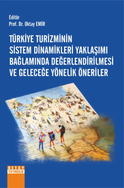Türkiye Turizminin Sistem Dinamikleri Yaklaşımı Bağlamında Değerlendirilmesi Ve Geleceğe Yönelik Öneriler