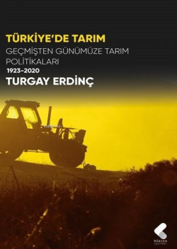 Türkiye'de Tarım - Geçmişten Günümüze Tarım Politikaları 1923-2020