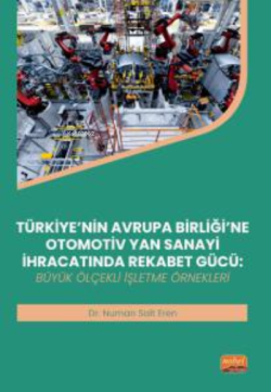 Türkiye'nin Avrupa Birliği'ne Otomotiv Yan Sanayi İhracatında Rekabet Gücü;Büyük Ölçekli İşletme Örnekleri