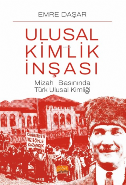 Ulusal Kimlik İnşası;Mizah Basınında Türk Ulusal Kimliği