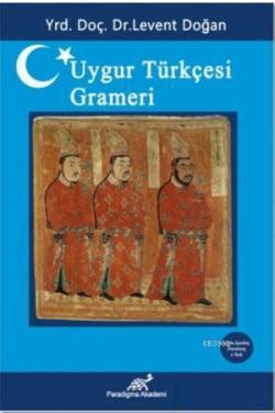 Uygur Türkçesi Grameri - Levent Doğan- | Yeni ve İkinci El Ucuz Kitabı