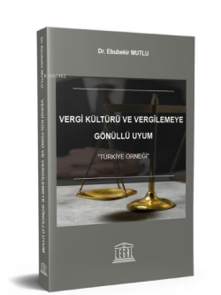 Vergi Kültürü ve Vergilemeye Gönüllü Uyum;Türkiye Örneği