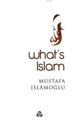 What's Islam - Mustafa İslamoğlu | Yeni ve İkinci El Ucuz Kitabın Adre