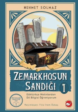 Zemarkhos'un Sandığı 1 - Göktürkçe Metinlerden Dil Bilgisi Öğreniyorum