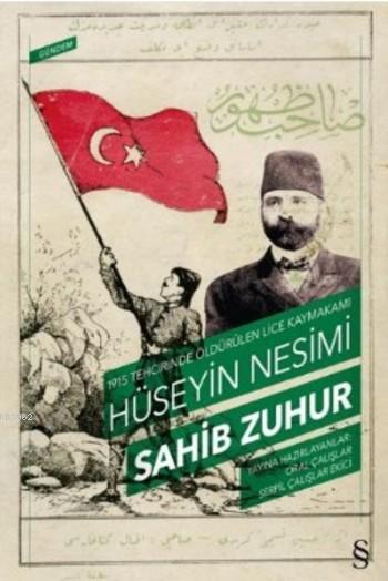 1915 Tehcirinde Öldürülen Lice Kaymakamı Hüseyin Nesimi - Sahib Zuhur 