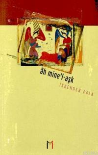Ah Mine'l Aşk - İskender Pala | Yeni ve İkinci El Ucuz Kitabın Adresi