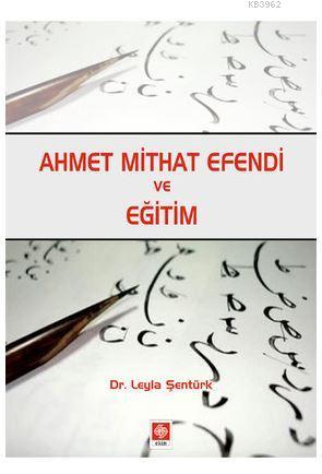 Ahmet Mithat Efendi ve Eğitim - Leyla Şentürk | Yeni ve İkinci El Ucuz