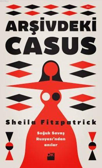 Arşivdeki Casus - Sheila Fitzpatrick | Yeni ve İkinci El Ucuz Kitabın 