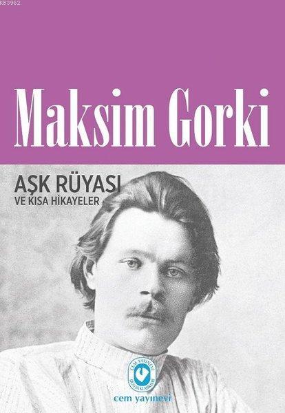 Aşk Rüyası ve Kısa Hikayeler - Maksim Gorki | Yeni ve İkinci El Ucuz K