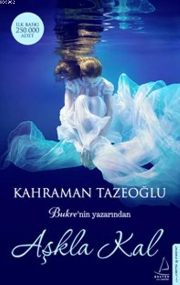 Aşkla Kal - Kahraman Tazeoğlu | Yeni ve İkinci El Ucuz Kitabın Adresi