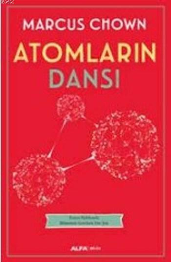 Atomların Dansı - Marcus Chown | Yeni ve İkinci El Ucuz Kitabın Adresi