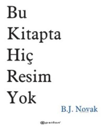 Bu Kitapta Hiç Resim Yok - B. J. Novak | Yeni ve İkinci El Ucuz Kitabı