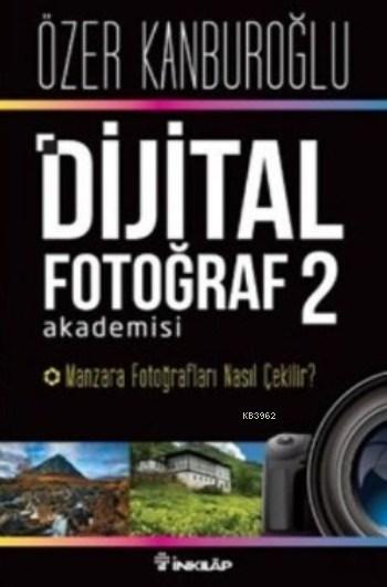 Dijital Fotoğraf Akademisi 2 - Özer Kanburoğlu | Yeni ve İkinci El Ucu