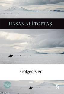 Gölgesizler - Hasan Ali Toptaş | Yeni ve İkinci El Ucuz Kitabın Adresi