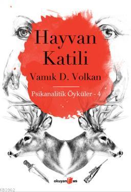 Hayvan Katili - Vamık D. Volkan | Yeni ve İkinci El Ucuz Kitabın Adres