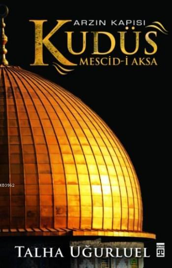 Kudüs Mescid-i Aksa - Talha Uğurluel | Yeni ve İkinci El Ucuz Kitabın 