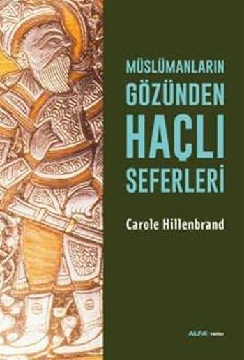 Müslümanların Gözünden Haçlı Seferleri - Carole Hillenbrand | Yeni ve 