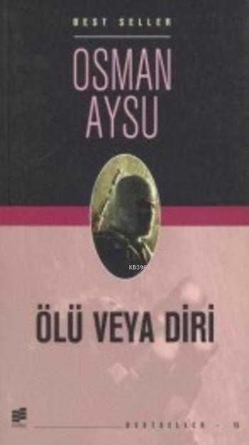 Ölü veya Diri - Osman Aysu | Yeni ve İkinci El Ucuz Kitabın Adresi