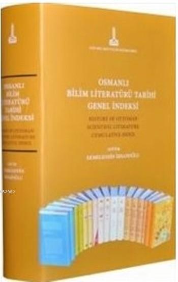 Osmanlı Bilim Literatürü Tarihi Genel İndeksi - Ekmeleddin İhsanoğlu- 