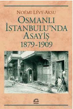 Osmanlı İstanbulu'nda Asayiş 1879-1909 - Noemi Levy | Yeni ve İkinci E