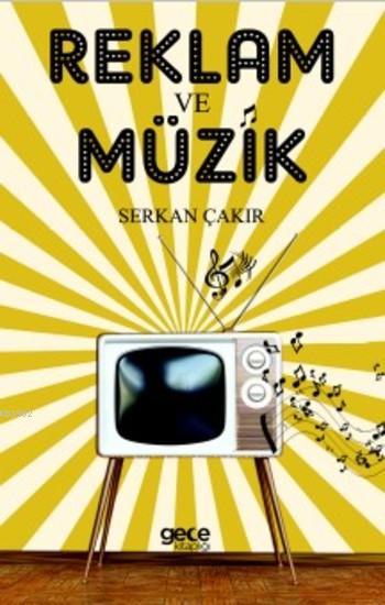 Reklam ve Müzik - Serkan Çakır | Yeni ve İkinci El Ucuz Kitabın Adresi