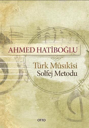 Türk Musikisi Solfej Metodu - Ahmed Hatiboğlu | Yeni ve İkinci El Ucuz