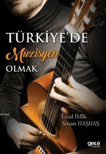 Türkiye'de Müzisyen Olmak - Ünal İmik | Yeni ve İkinci El Ucuz Kitabın