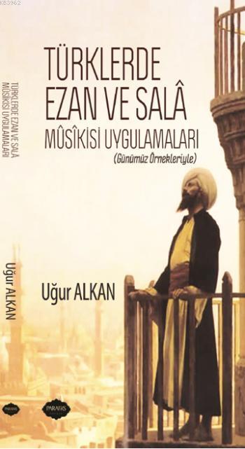 Türklerde Ezan ve Sala Musikisi Uygulamaları - Uğur Alkan- | Yeni ve İ