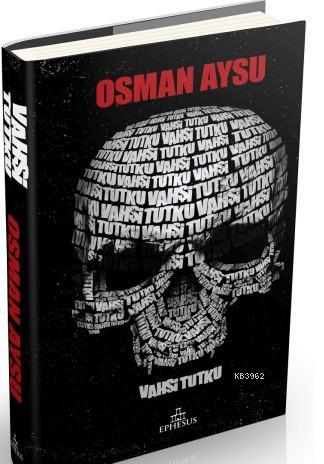 Vahşi Tutku(Ciltli) - Osman Aysu | Yeni ve İkinci El Ucuz Kitabın Adre