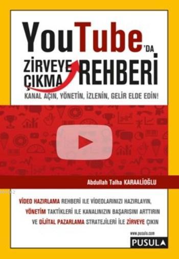 YouTube'da Zirveye Çıkma Rehberi - Abdullah Talha Karaalioğlu | Yeni v