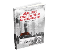 10 Kasım 1953 Günü Atatürk'ü Vatan Toprağına Kavuşturmuştuk - Mehmet A
