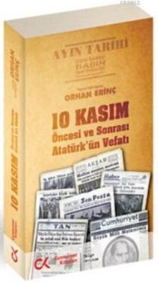 10 Kasım Öncesi ve Sonrası - Atatürk'ün Vefatı - Orhan Erinç | Yeni ve