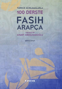 100 Derste Fasih Arapça 1. cilt; Türkçe Açıklamalarla
