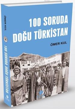 100 Soruda Doğu Türkistan - Ömer Kul | Yeni ve İkinci El Ucuz Kitabın 