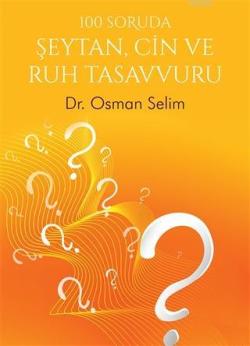 100 Soruda Şeytan, Cin ve Ruh Tasavvuru - Osman Selim | Yeni ve İkinci