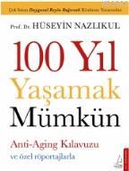 100 Yıl Yaşamak Mümkün - Prof. Dr. Hüseyin Nazlıkul | Yeni ve İkinci E