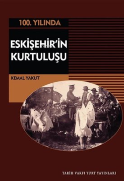 100.Yılında Eskişehir'in Kurtuluşu - Kemal Yakut | Yeni ve İkinci El U